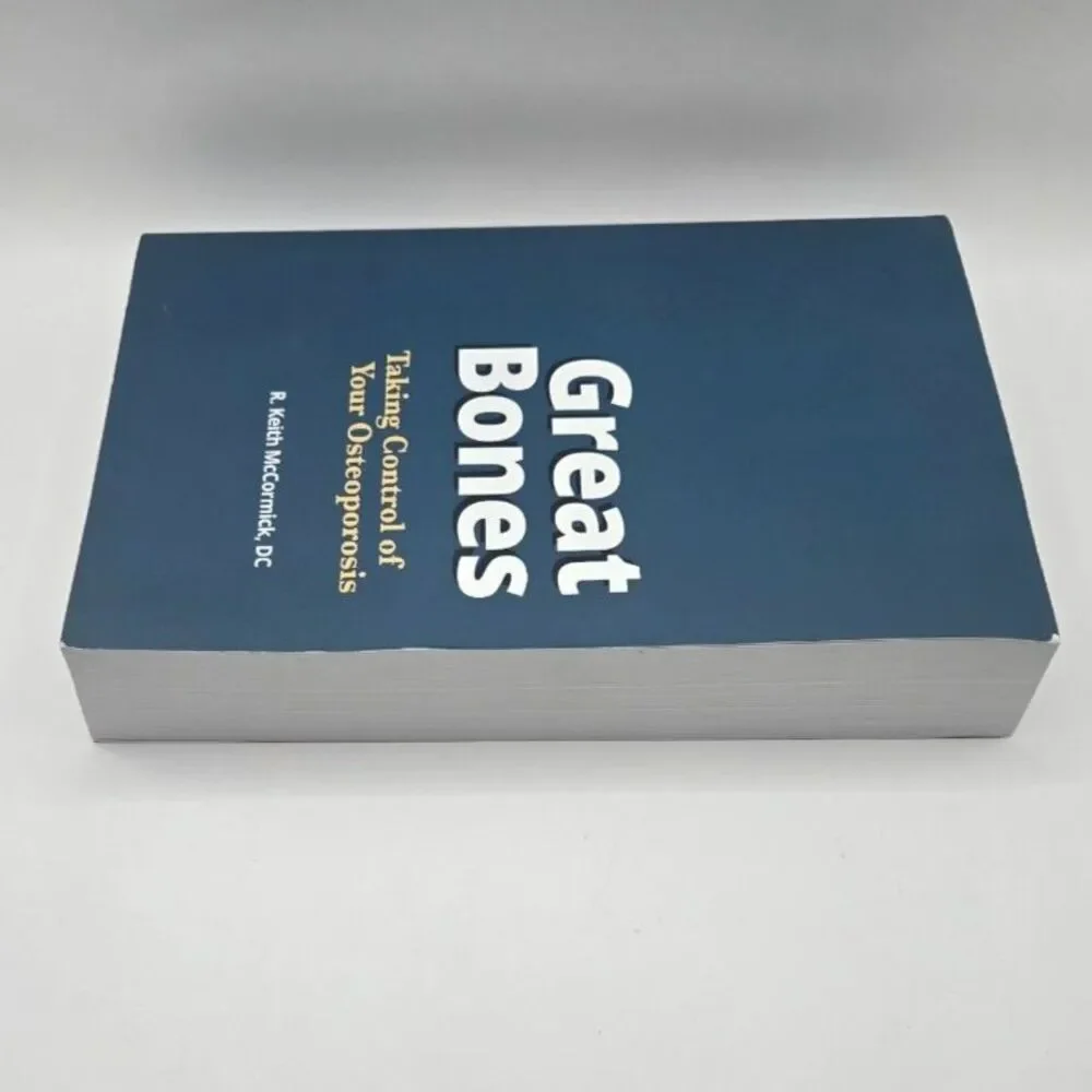 Great Bones: Taking Control of Your Osteoporosis R. Keith McCormick DC Paperback